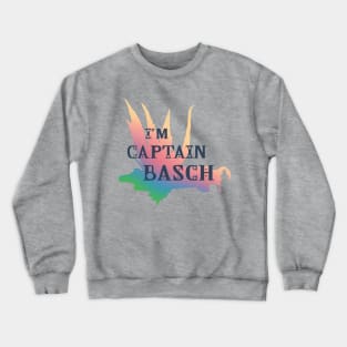 I'm Captain Basch ver. 2 Crewneck Sweatshirt